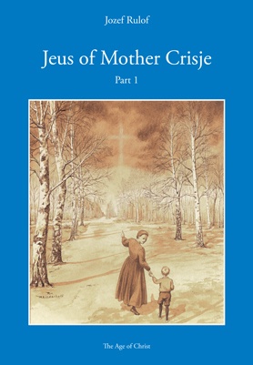 Josephus Gerhardus Rulof - Jeus of Mother Crisje Part 1