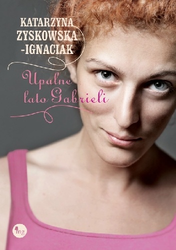 Okładka: Katarzyna Zyskowska-Ignaciak - Upalne lato Gabrieli