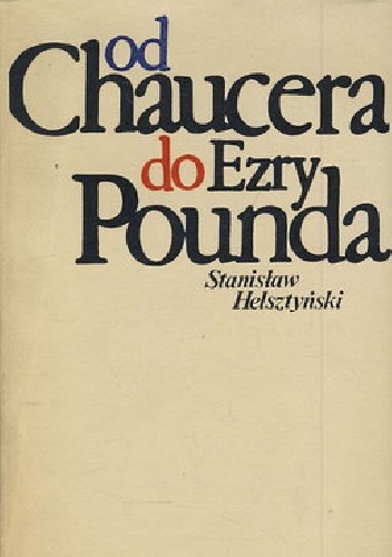 Okładka: Stanisław Helsztyński - Od Chaucera do Ezry Pounda