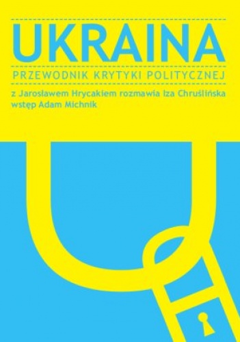 Okładka:  praca zbiorowa - Ukraina. Przewodnik Krytyki Politycznej