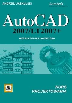 Andrzej Jaskulski - AutoCAD 2007/LT2007; kurs projektowania