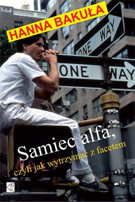 Okładka: Hanna Bakuła - Samiec alfa, czyli jak wytrzymać z facetem