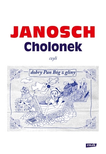 Okładka:  Janosch - Cholonek, czyli dobry Pan Bóg z gliny