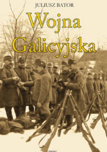 Okładka: Juliusz Bator - Wojna Galicyjska
