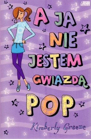 Okładka: Kimberly Greene - A ja nie jestem gwiazdą pop