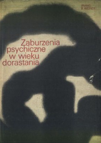 Okładka: Irving Weiner - Zaburzenia psychiczne w wieku dorastania