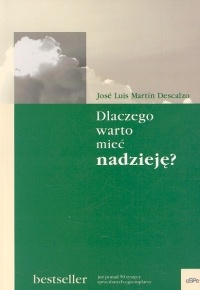 Okładka: José Luis Martín Descalzo - Dlaczego warto mieć nadzieję