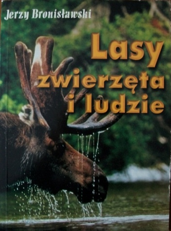Okładka: Jerzy Bronisławski - Lasy, zwierzęta i ludzie