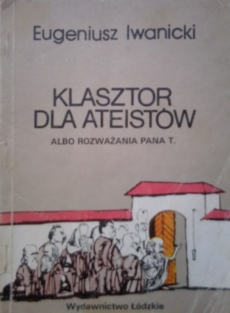 Okładka: Eugeniusz Iwanicki - Klasztor dla ateistów