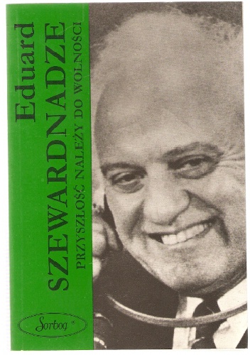Okładka: Eduard Szewardnadze - Przyszłość należy do wolności
