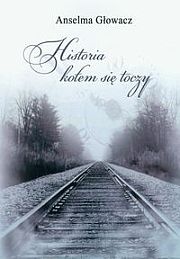Okładka: Anselma Głowacz - Historia kołem się toczy