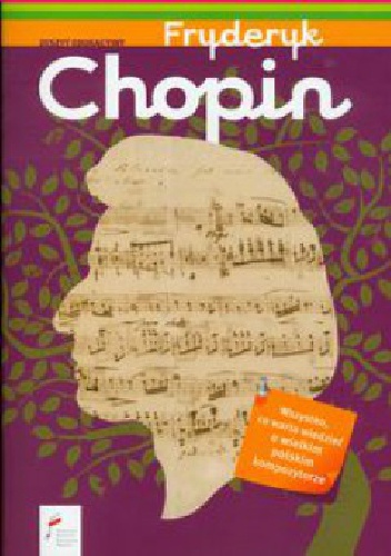 Okładka:  - Fryderyk Chopin. Wszystko, co warto wiedzieć o wielkim polskim kompozytorze.