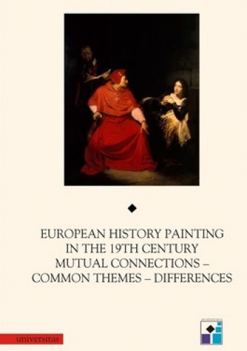 Okładka: Wojciech Bałus - European History Painting in the 19th Century. Mutual Connections - Common Themes - Differences