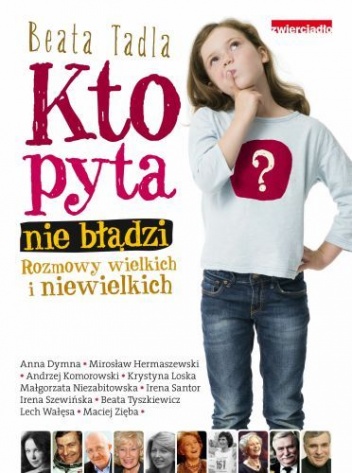 Okładka: Beata Tadla - Kto pyta nie błądzi. Rozmowy wielkich i niewielkich