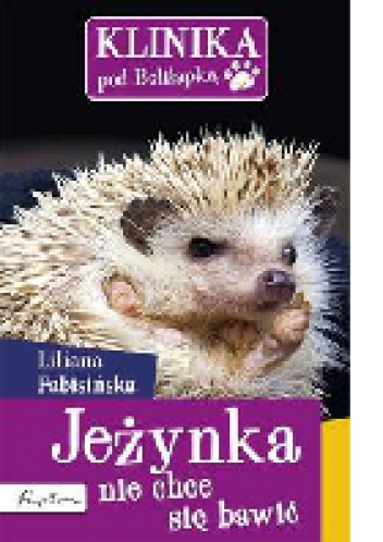 Okładka: Liliana Fabisińska - Klinika pod Boliłapką. Jeżynka nie chce się bawić