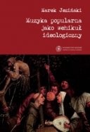 Okładka: Marek Jeziński - Muzyka popularna jako wehikuł ideologiczny