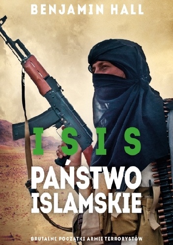 Okładka: Benjamin Hall - ISIS. Państwo Islamskie
