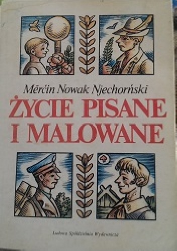 Okładka: Měrćin Nowak-Njechorński - Życie pisane i malowane