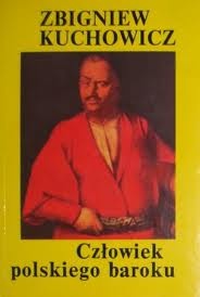 Okładka: Zbigniew Kuchowicz - Człowiek polskiego baroku
