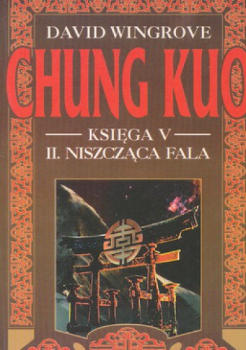 Okładka: David Wingrove - Chung Kuo, Księga V, II. Niszcząca fala