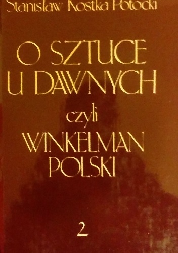 Okładka: Stanisław Potocki - O sztuce u dawnych, czyli Winkelman Polski, część 2