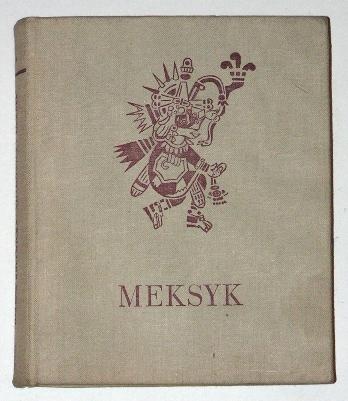 Okładka: Helena Krzywicka-Adamowicz - Meksyk. Orzeł, wąż i opuncja