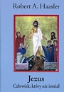 Okładka: Robert A. Haasler - Jezus: Człowiek, który nie istniał: Pytania do Benedykta XVI