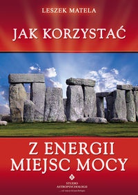 Okładka: Leszek Matela - Jak korzystać z energii miejsc mocy