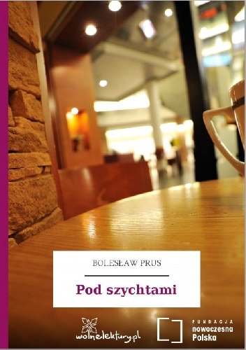 Okładka: Bolesław Prus - Pod szychtami
