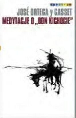 Okładka: José Ortega y Gasset - Medytacje o „Don Kichocie”