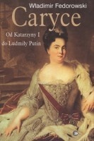 Okładka: Władimir Fedorowski - Caryce : od Katarzyny I do Ludmiły Putin