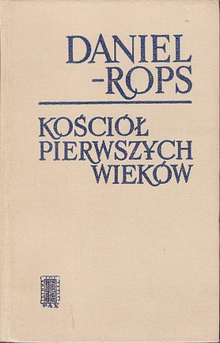 Okładka: Henri Daniel-Rops - Kościół pierwszych wieków