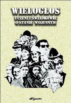 Okładka:  praca zbiorowa - Wielogłos. Uczeni i świadkowie o stanie wojennym