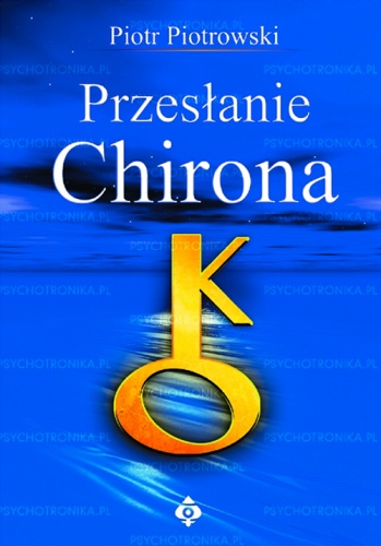 Okładka: Piotr Piotrowski - Przesłanie Chirona