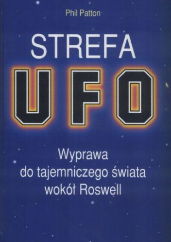 Okładka: Phil Patton - Strefa UFO. Wyprawa do tajemniczego świata wokół Roswell