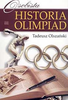 Okładka: Tadeusz Olszański - Osobista historia Olimpiad