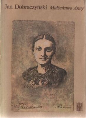 Okładka: Jan Dobraczyński - Małżeństwo Anny