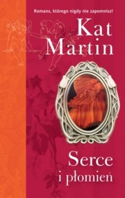 Okładka: Kat Martin - Serce i płomień