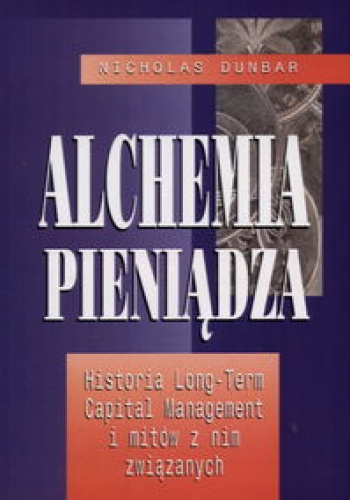 Okładka: Nicholas Dunbar - Alchemia pieniądza