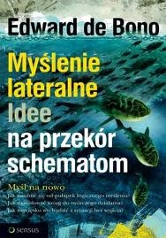 Okładka: Edward de Bono - Myślenie lateralne. Idee na przekór schematom