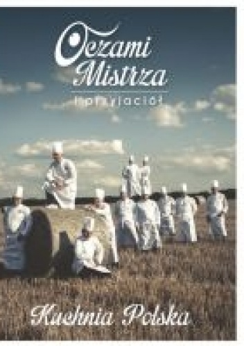 Okładka:  praca zbiorowa - Oczami Mistrza i przyjaciół Kuchnia Polska
