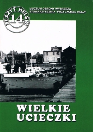 Okładka: Robert Niczko - Wielkie ucieczki Ku wolności - ucieczki z wybrzeża 1939 r.