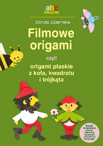 Okładka: Dorota Dziamska - Filmowe origami czyli origami płaskie z koła kwadratu i trójkąta