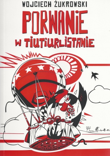 Okładka: Wojciech Żukrowski - Porwanie w Tiutiurlistanie