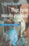 Okładka: Christa Janicke - Moje życie musiało poczekać. Wytrwałam w trzeźwości.