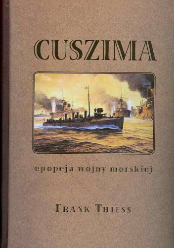 Okładka: Frank Thiess - Cuszima. Epopeja wojny morskiej
