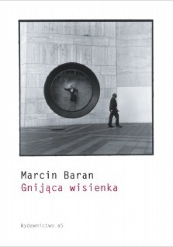 Okładka: Marcin Baran - Gnijąca wisienka