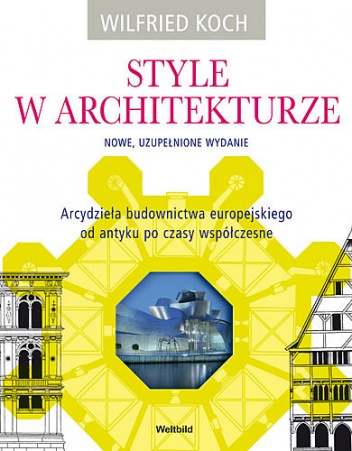 Okładka: Wilfried Koch - Style w architekturze. Nowe, uzupełnione wydanie.