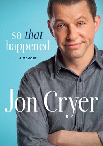 Okładka: Jon Cryer - So That Happened: My Unexpected Life in Hollywood