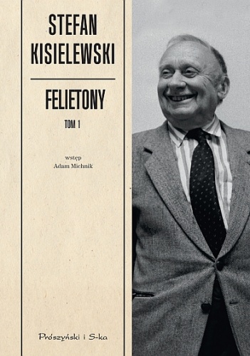 Okładka: Stefan Kisielewski - Felietony. Tom 1